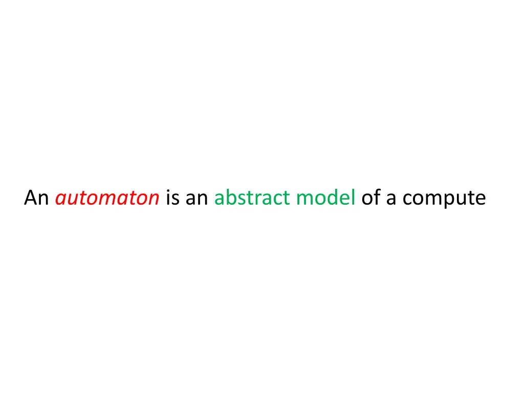 an automaton is an abstract model of a compute