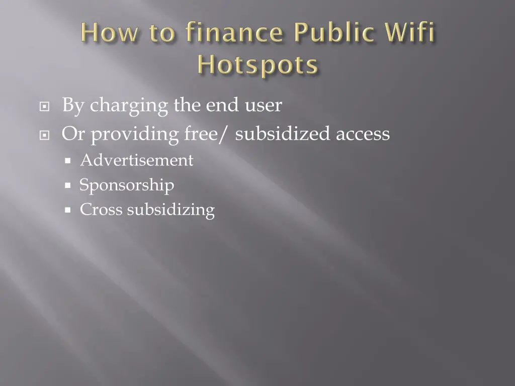 by charging the end user or providing free