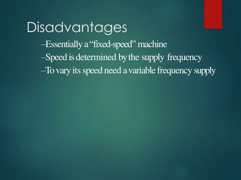 disadvantages essentially a fixed speed machine