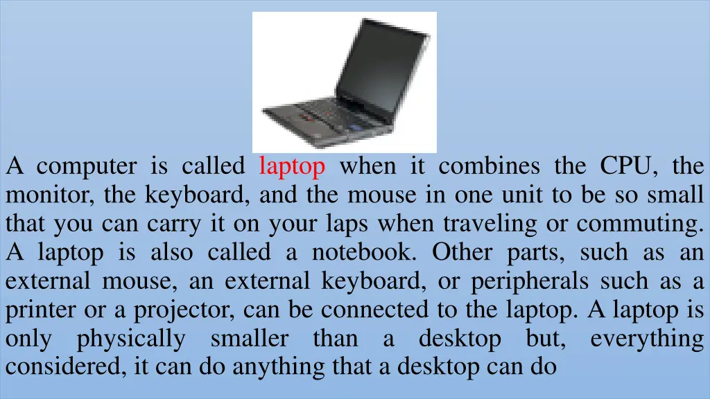 a computer is called laptop when it combines