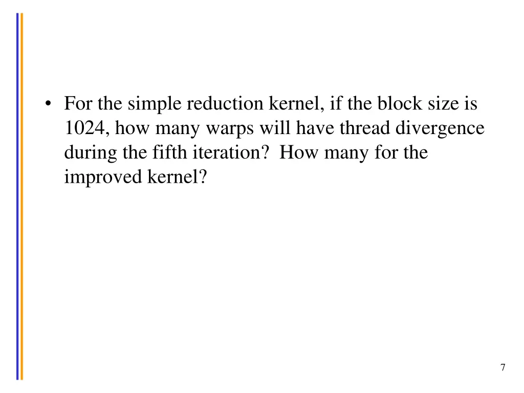 for the simple reduction kernel if the block size