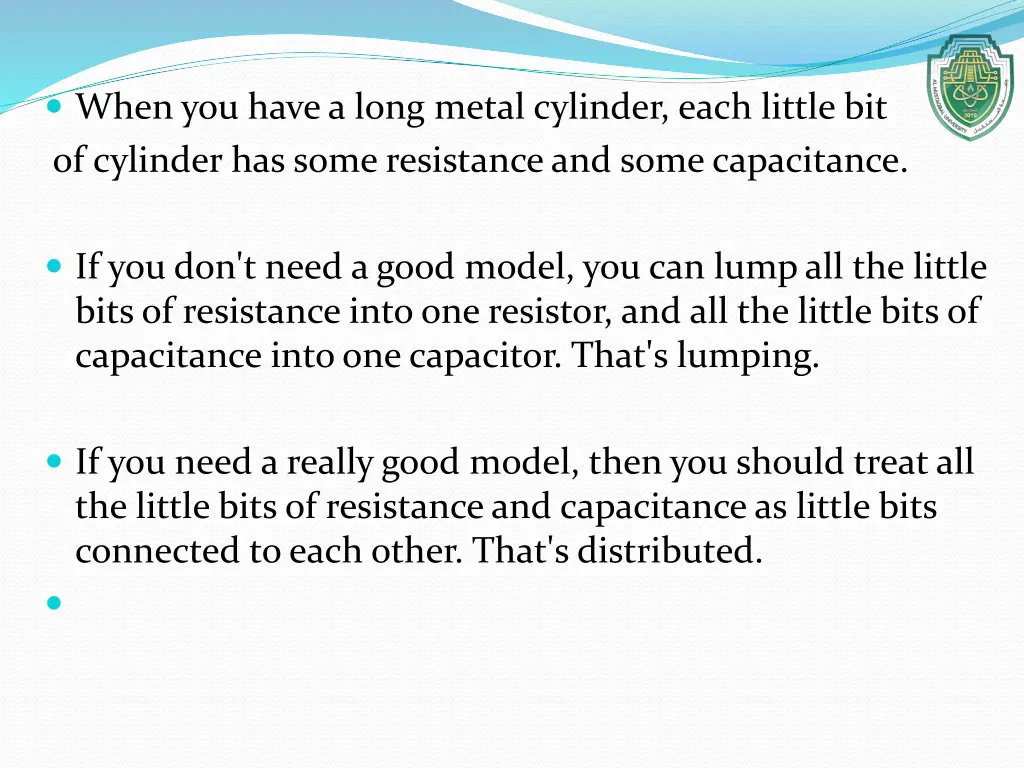 when you have a long metal cylinder each little