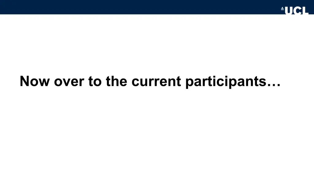 now over to the current participants