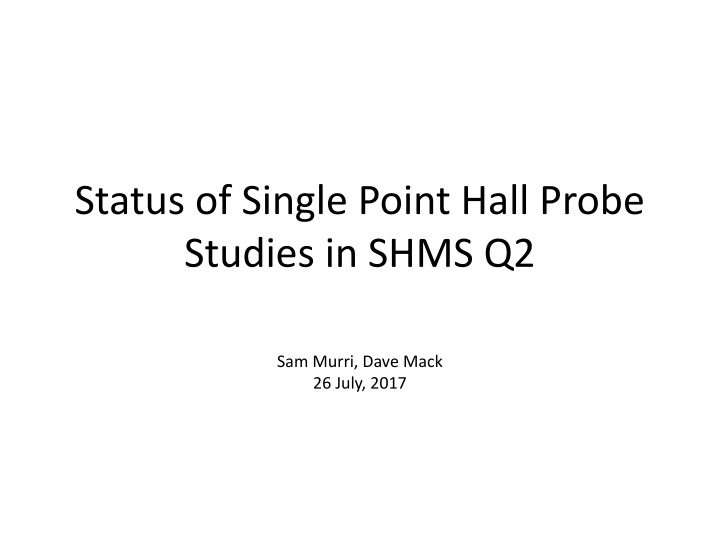 status of single point hall probe studies in shms