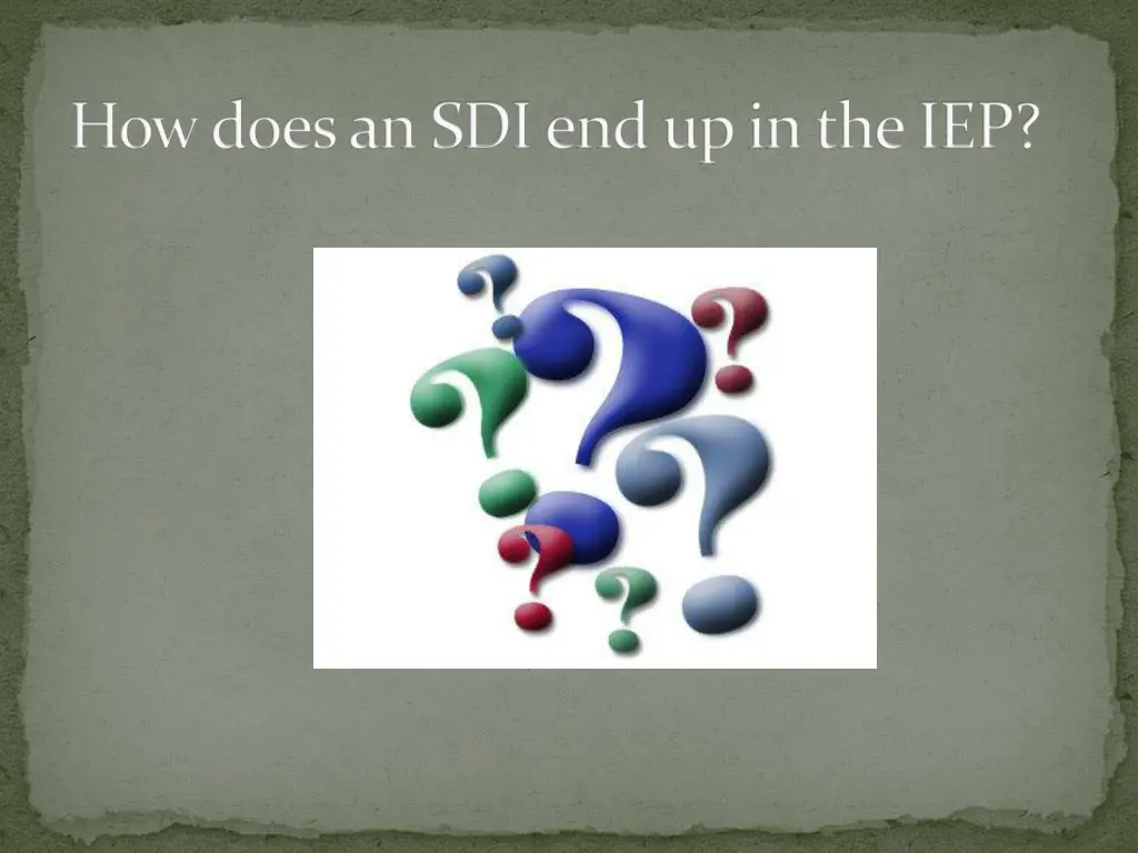 how does an sdi end up in the iep