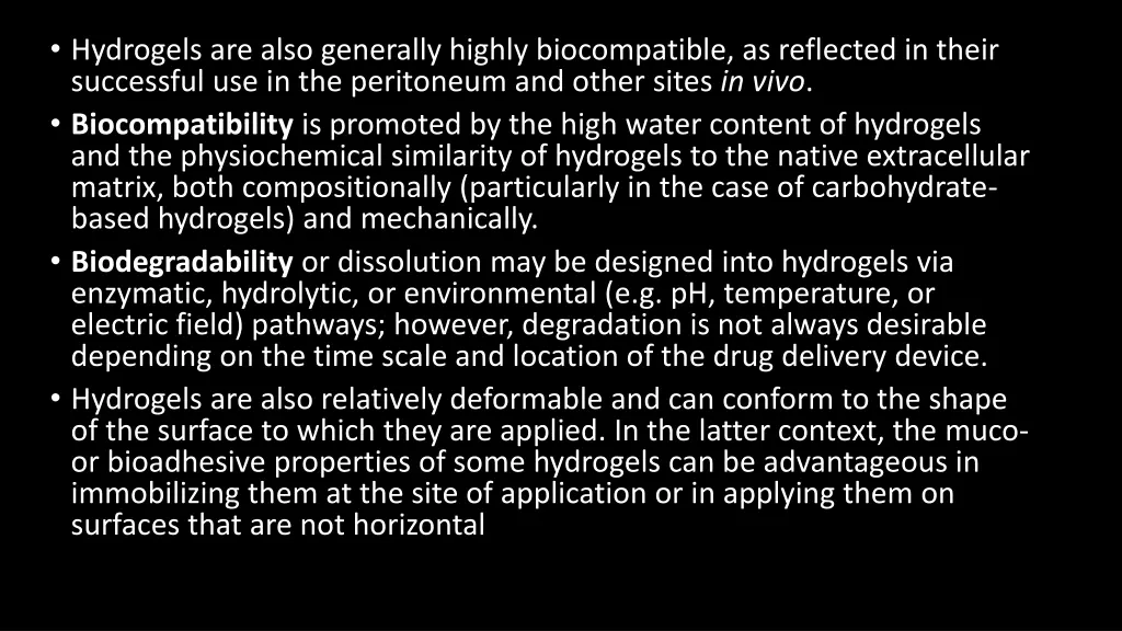 hydrogels are also generally highly biocompatible