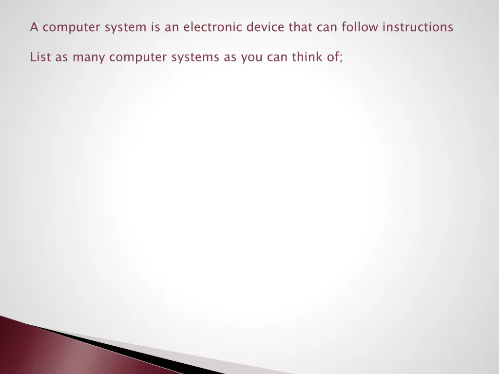 a computer system is an electronic device that