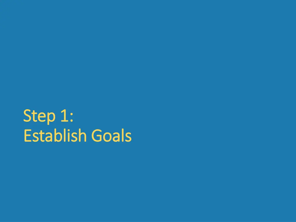 step 1 step 1 establish goals establish goals