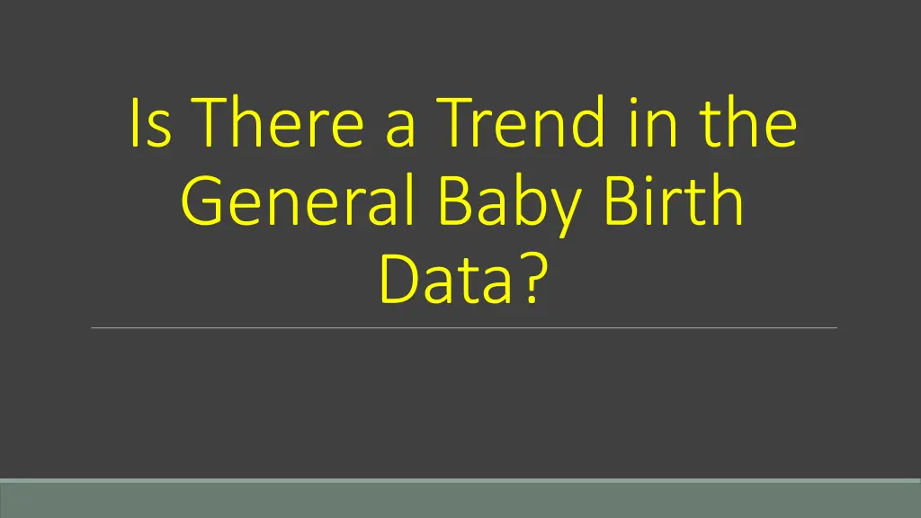 is there a trend in the general baby birth data
