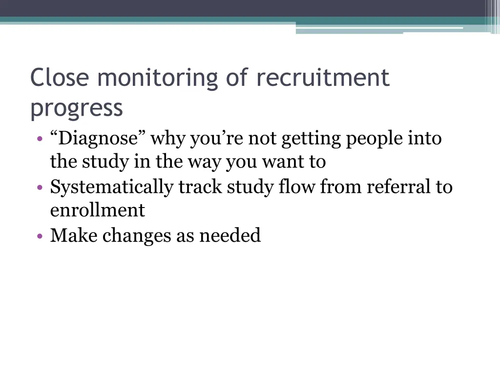 close monitoring of recruitment progress diagnose