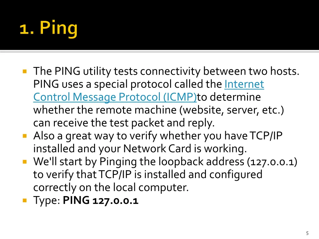 the ping utility tests connectivity between
