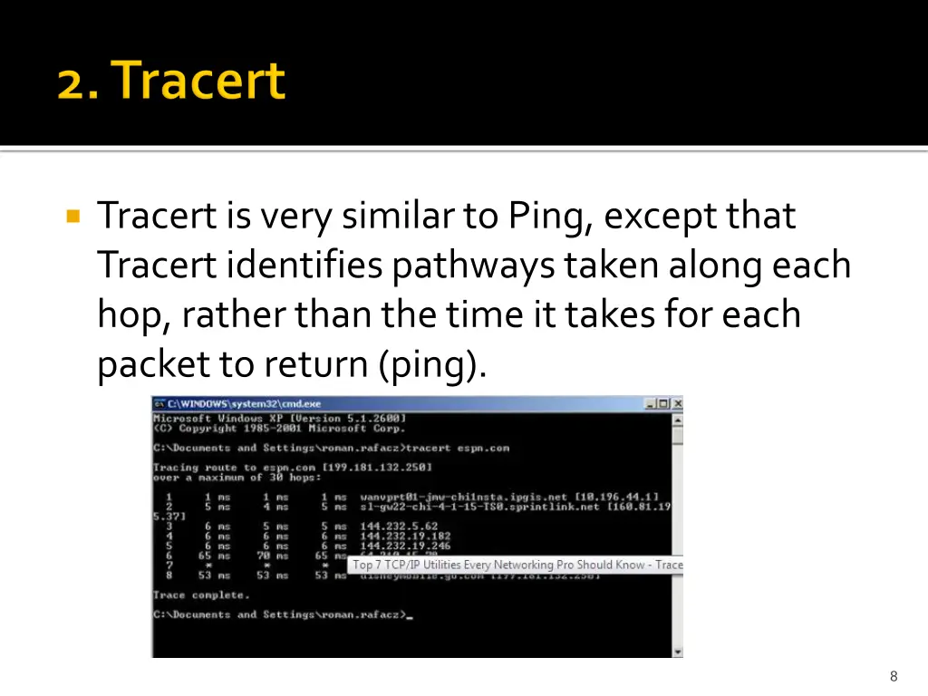 tracert is very similar to ping except that