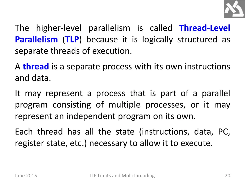 the higher level parallelism is called thread