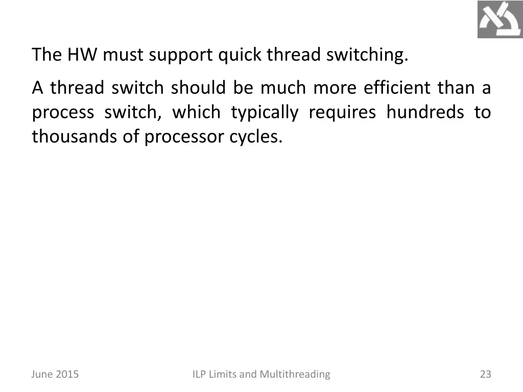 the hw must support quick thread switching