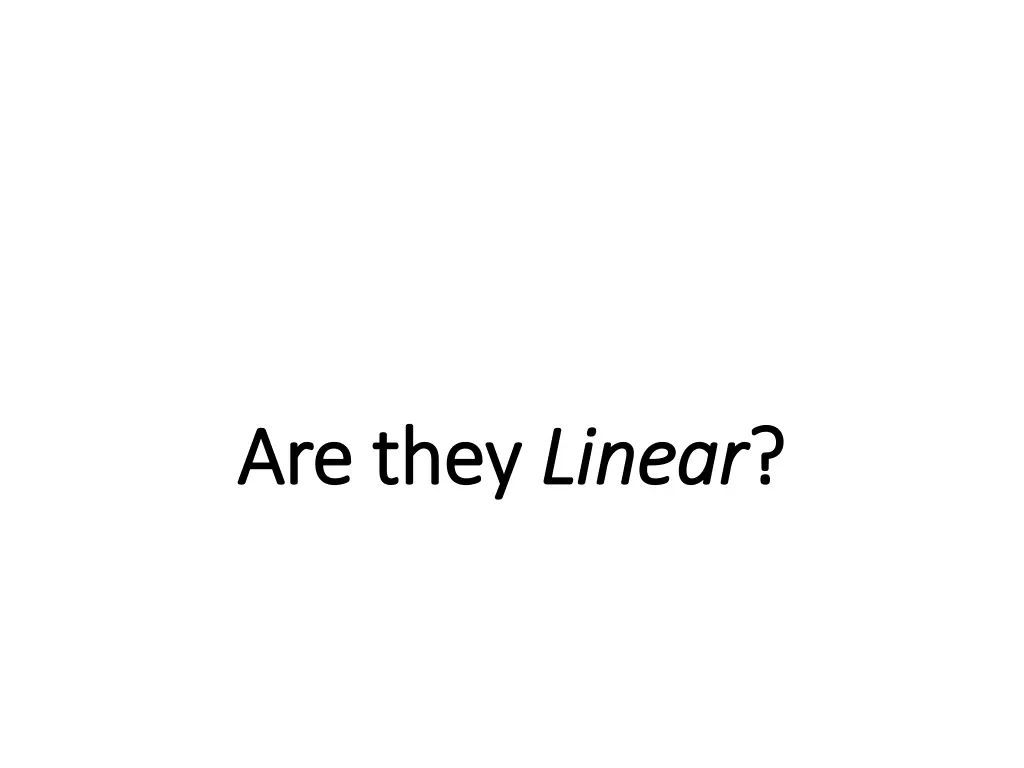 are they are they linear
