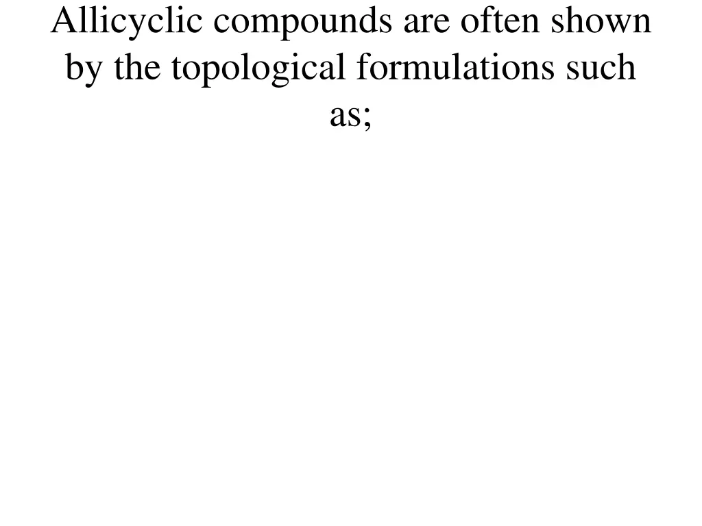 allicyclic compounds are often shown
