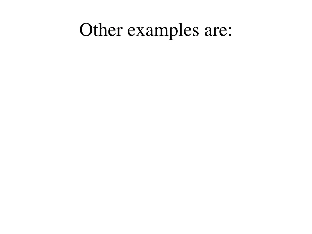 other examples are