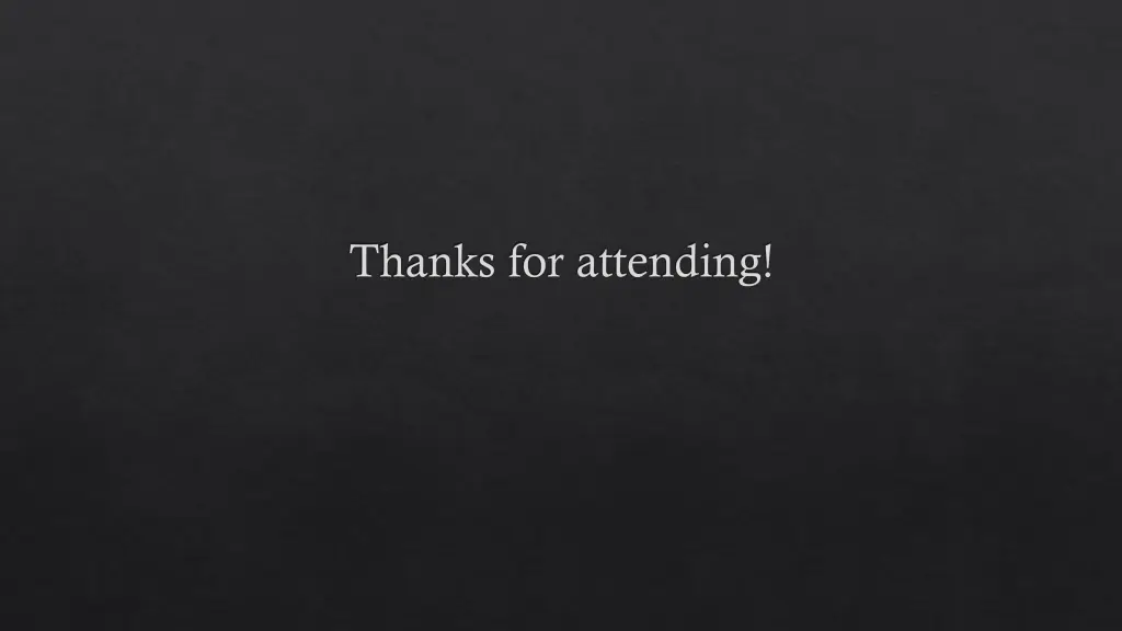 thanks for attending