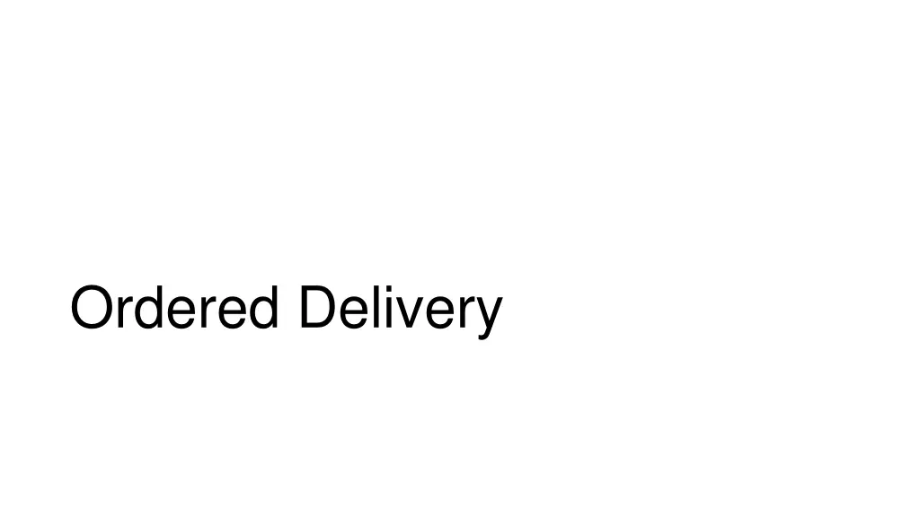 ordered delivery