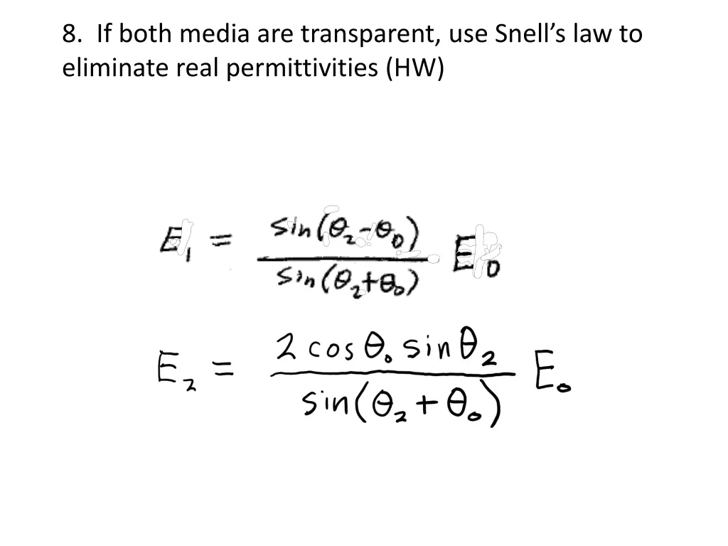 8 if both media are transparent use snell