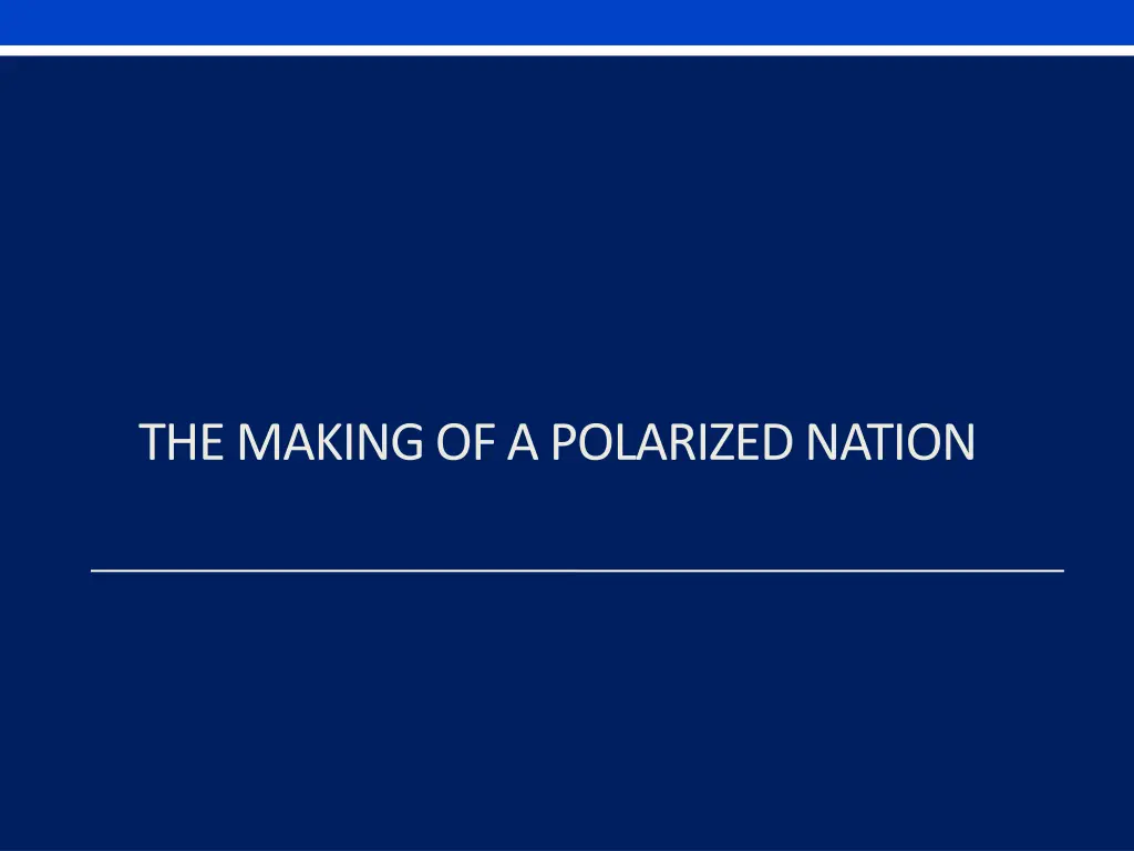 the making of a polarized nation