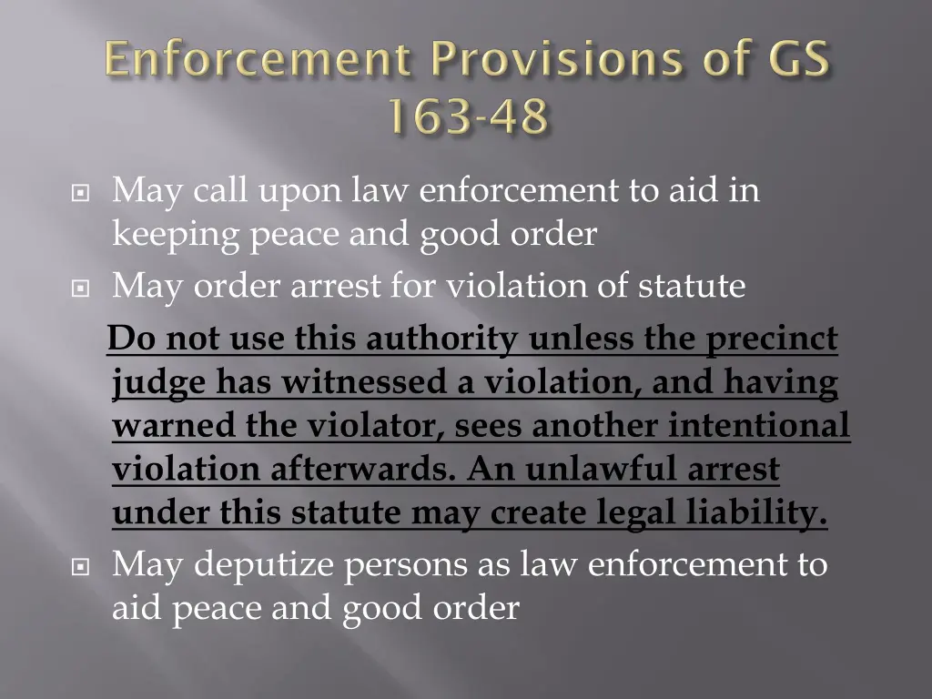 may call upon law enforcement to aid in keeping