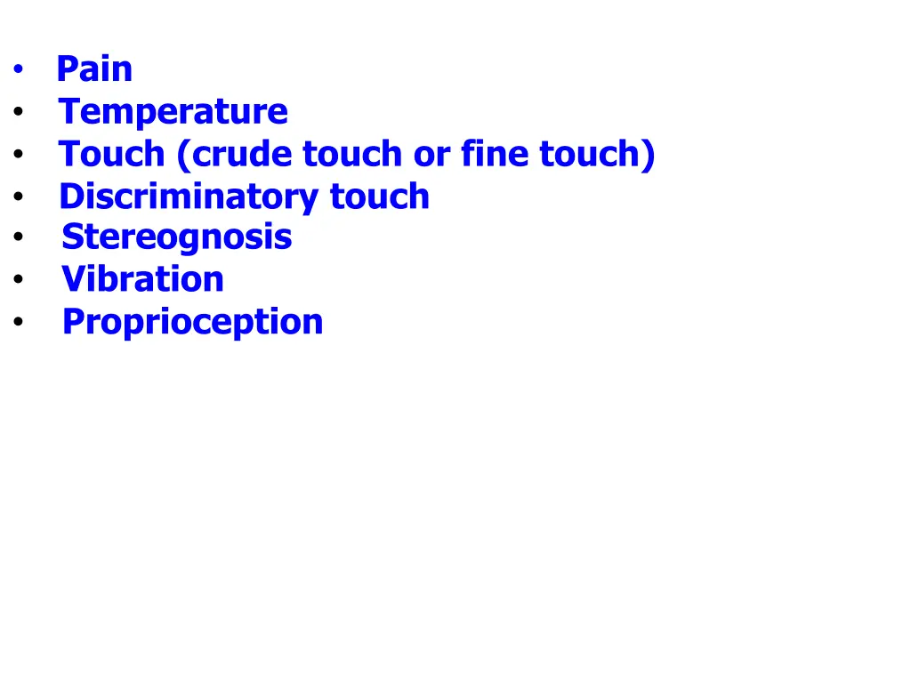 pain temperature touch crude touch or fine touch