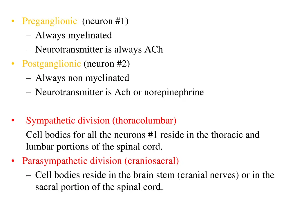 preganglionic neuron 1 always myelinated