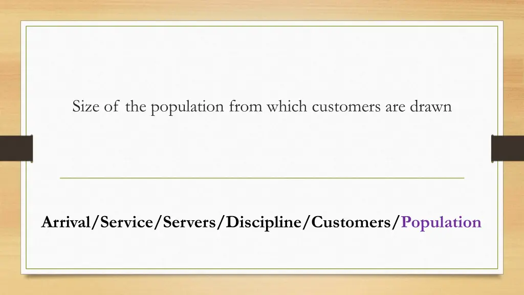 size of the population from which customers
