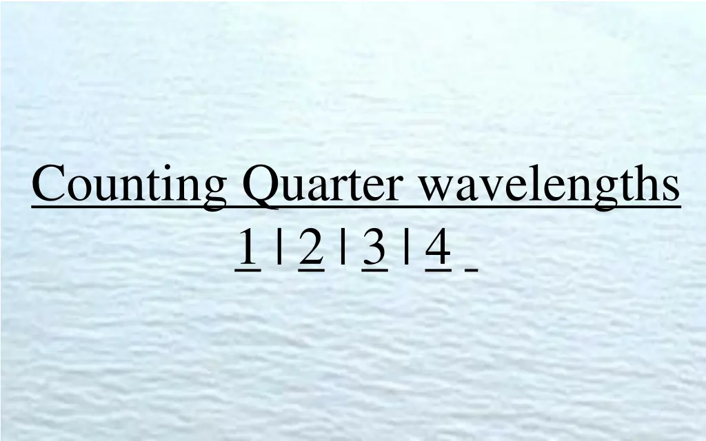 counting quarter wavelengths 1 2 3 4
