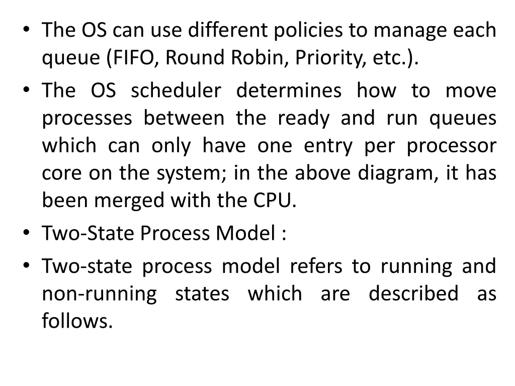 the os can use different policies to manage each