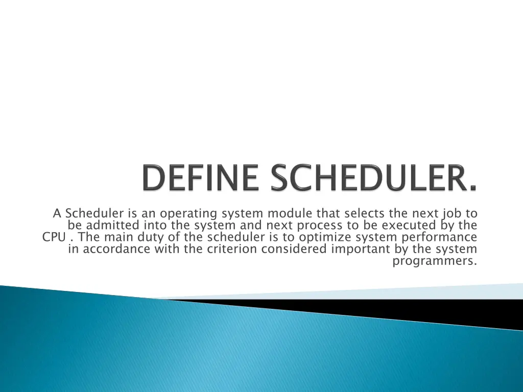 a scheduler is an operating system module that