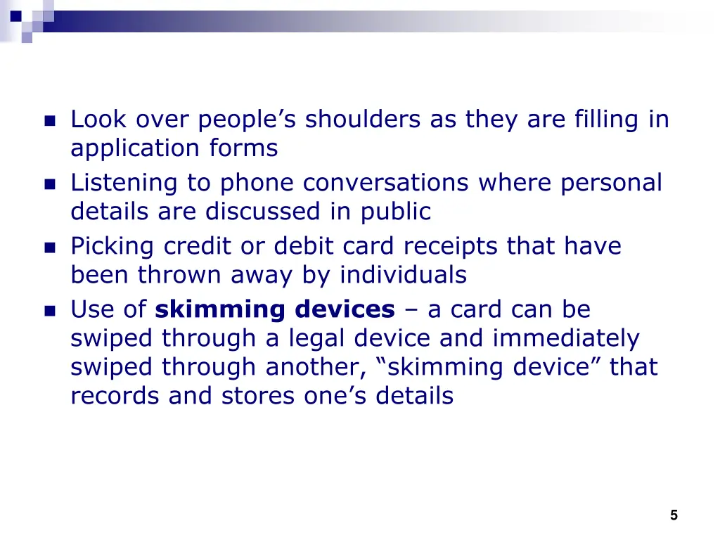 look over people s shoulders as they are filling