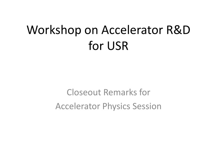 workshop on accelerator r d for usr
