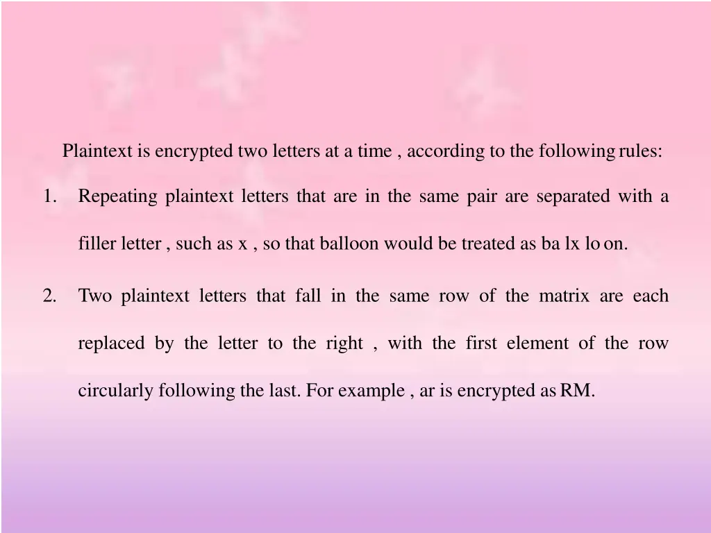 plaintext is encrypted two letters at a time