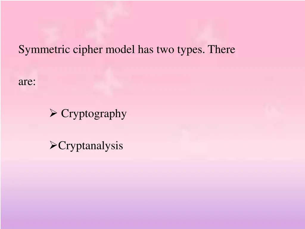 symmetric cipher model has two types there