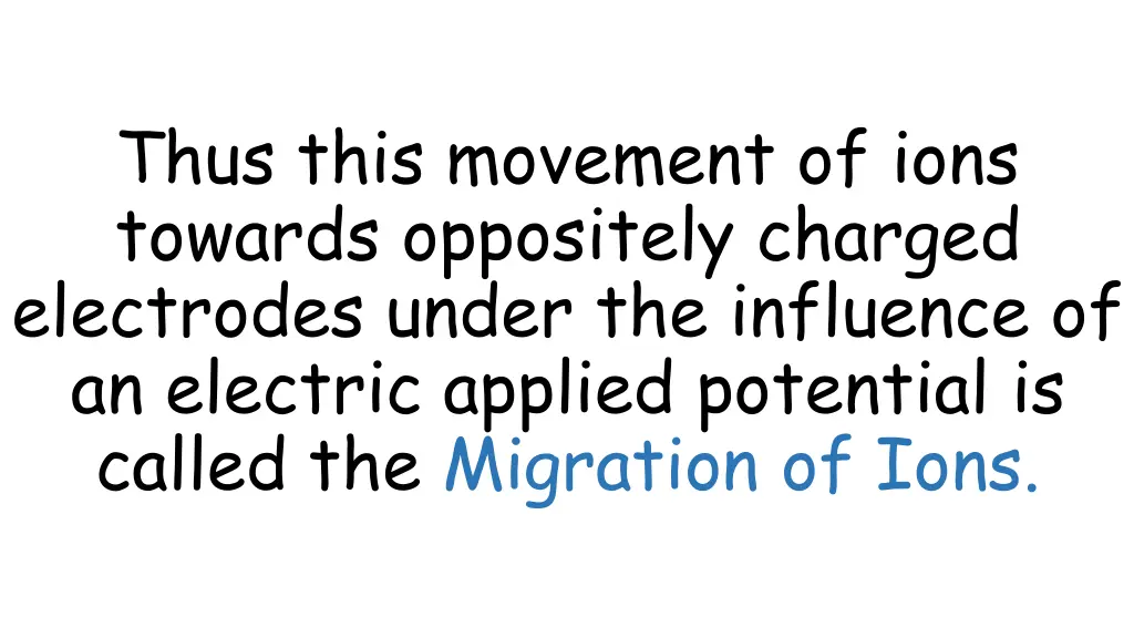 thus this movement of ions towards oppositely