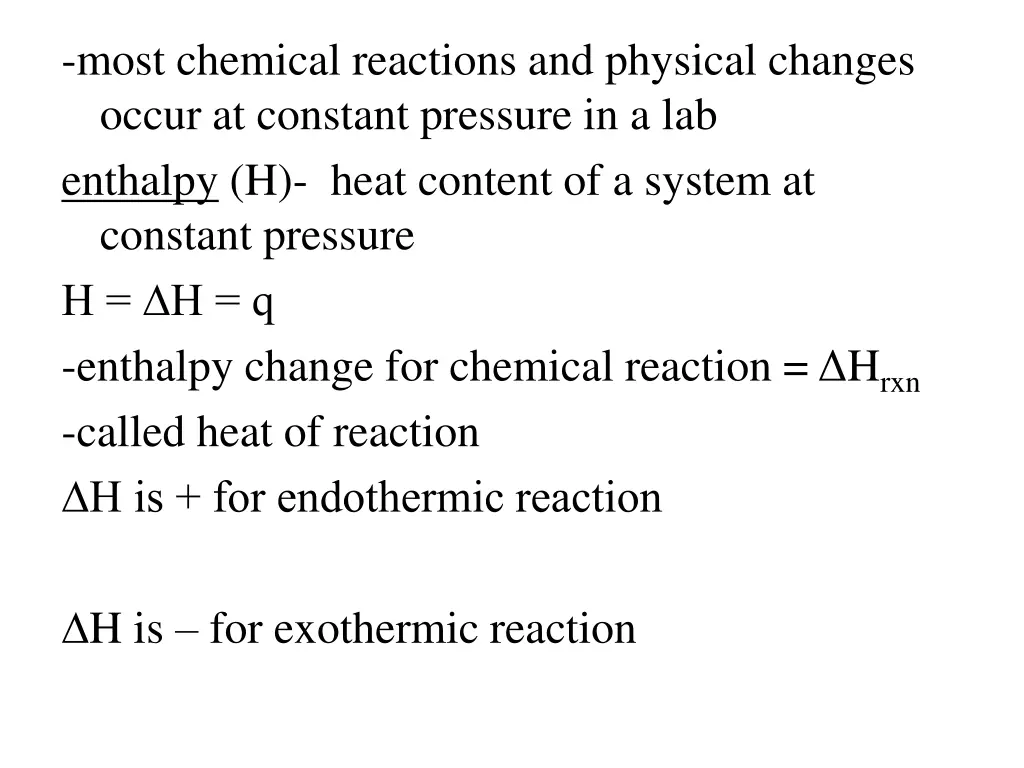 most chemical reactions and physical changes