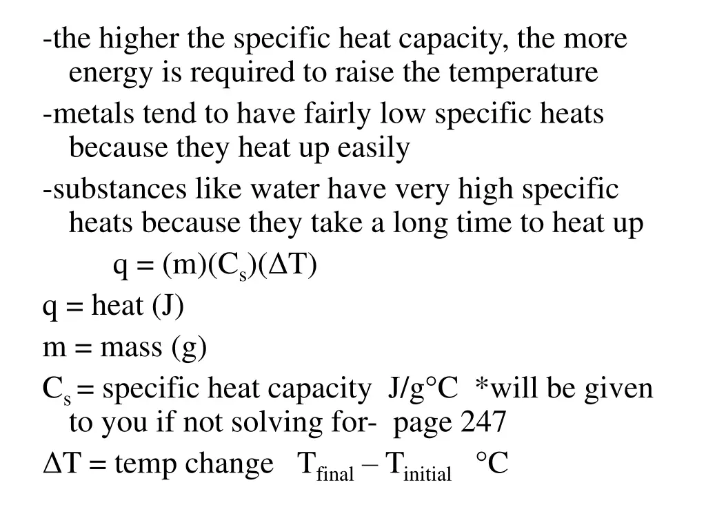 the higher the specific heat capacity the more