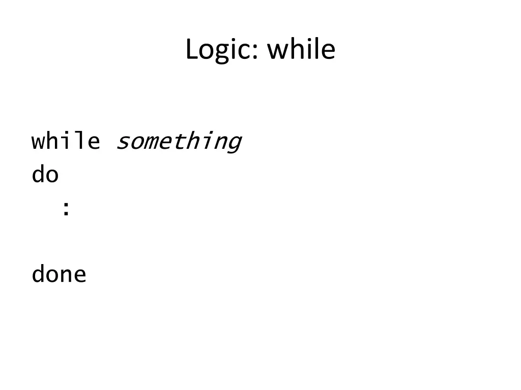 logic while