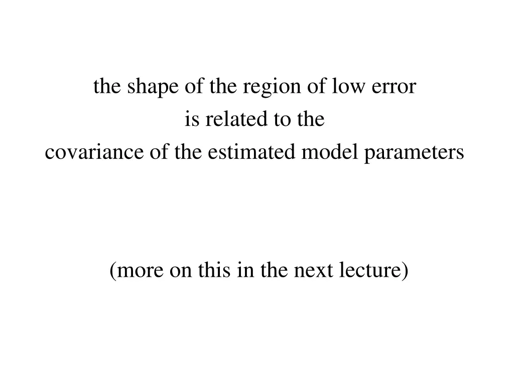 the shape of the region of low error is related