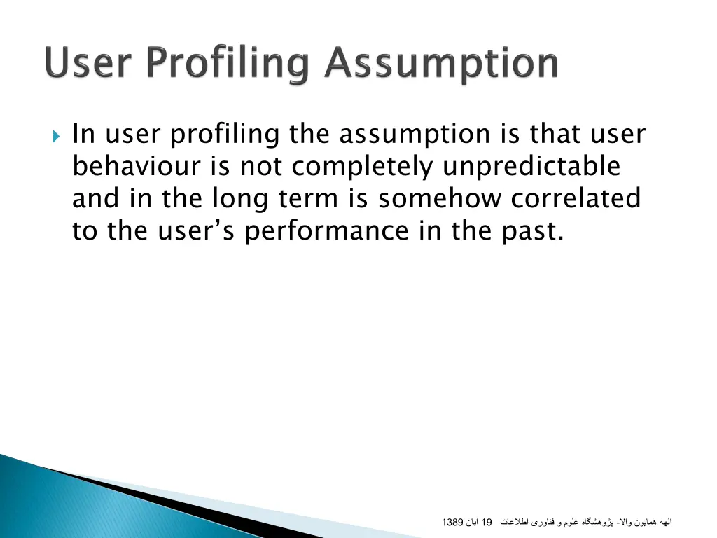 in user profiling the assumption is that user