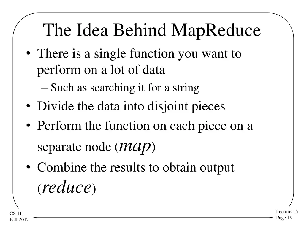 the idea behind mapreduce there is a single