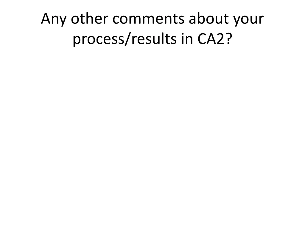 any other comments about your process results