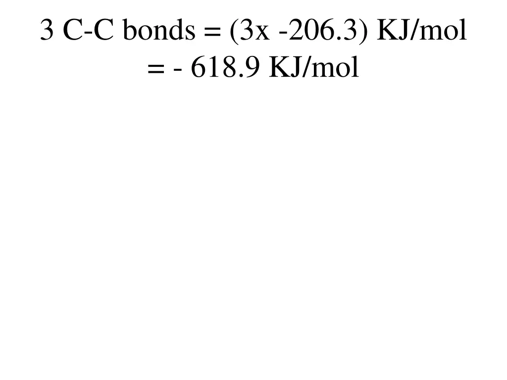 3 c c bonds 3x 206 3 kj mol 618 9 kj mol