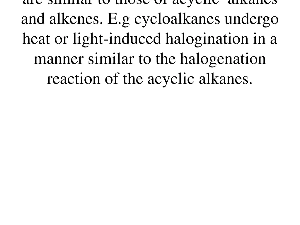 are similar to those of acyclic alkanes
