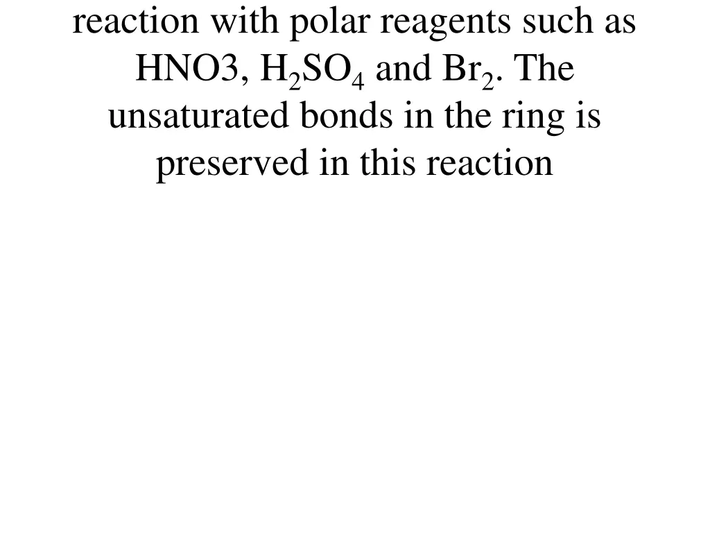reaction with polar reagents such as hno3