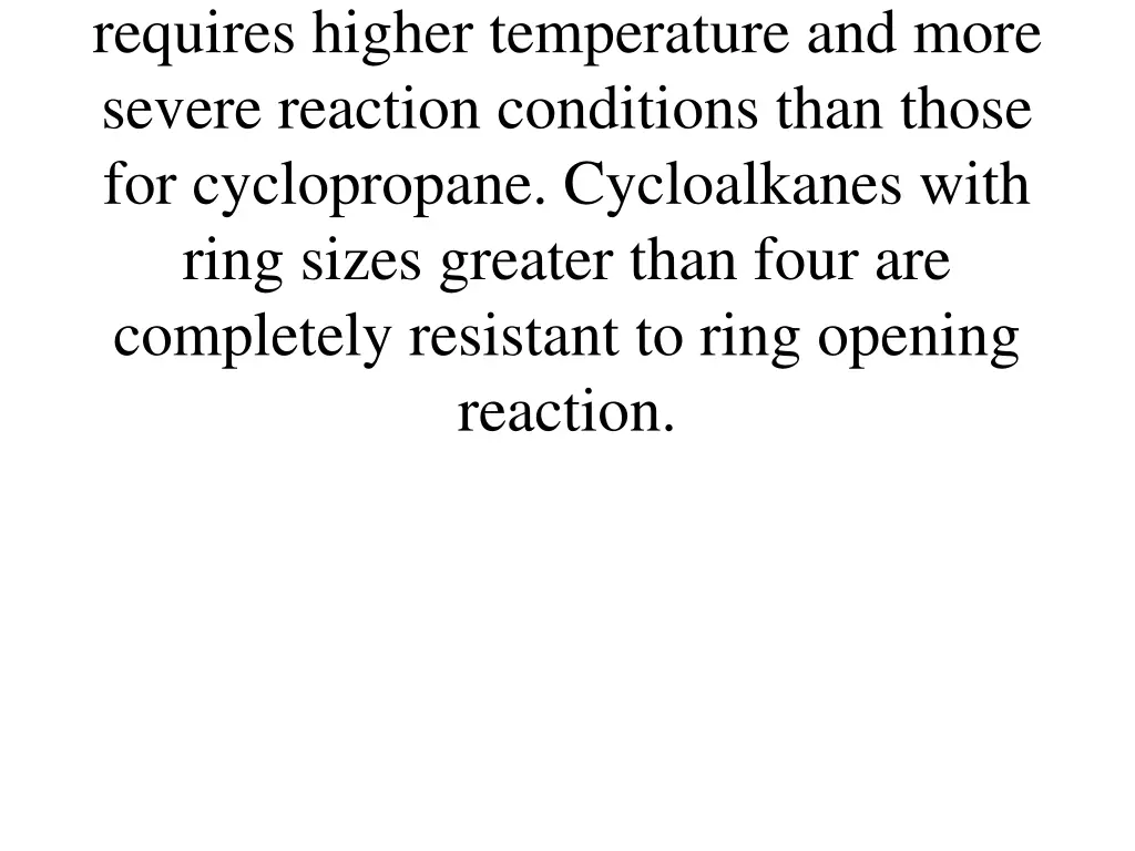 requires higher temperature and more severe