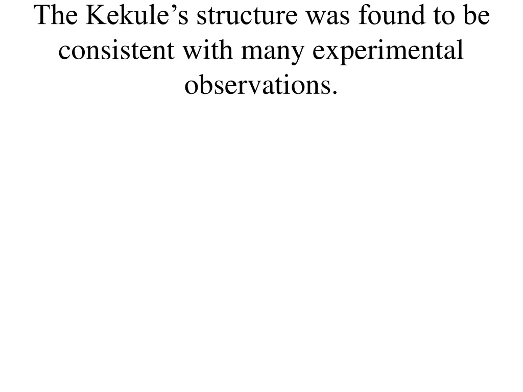 the kekule s structure was found to be consistent