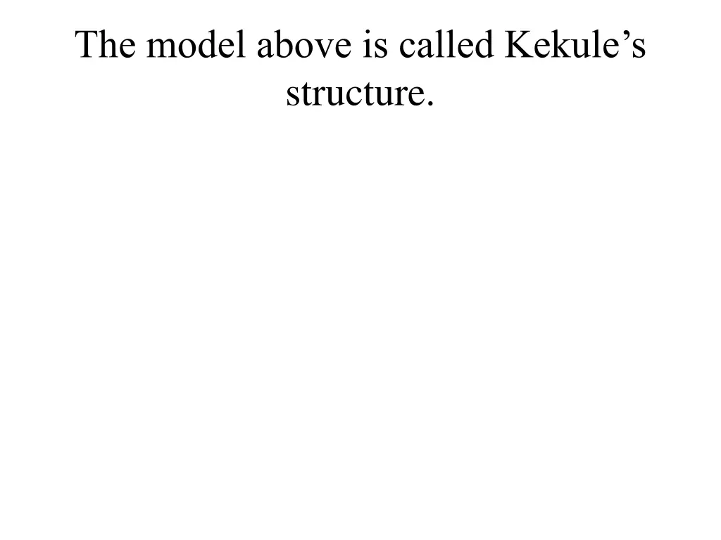 the model above is called kekule s structure
